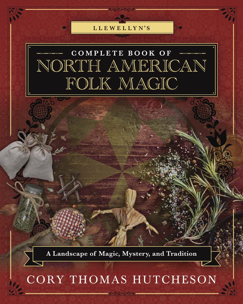 Llewellyn's Complete Book of North American Folk Magic: A Landscape of Magic, Mystery, and Tradition (Llewellyn's Complete Book Series, 16) cover image