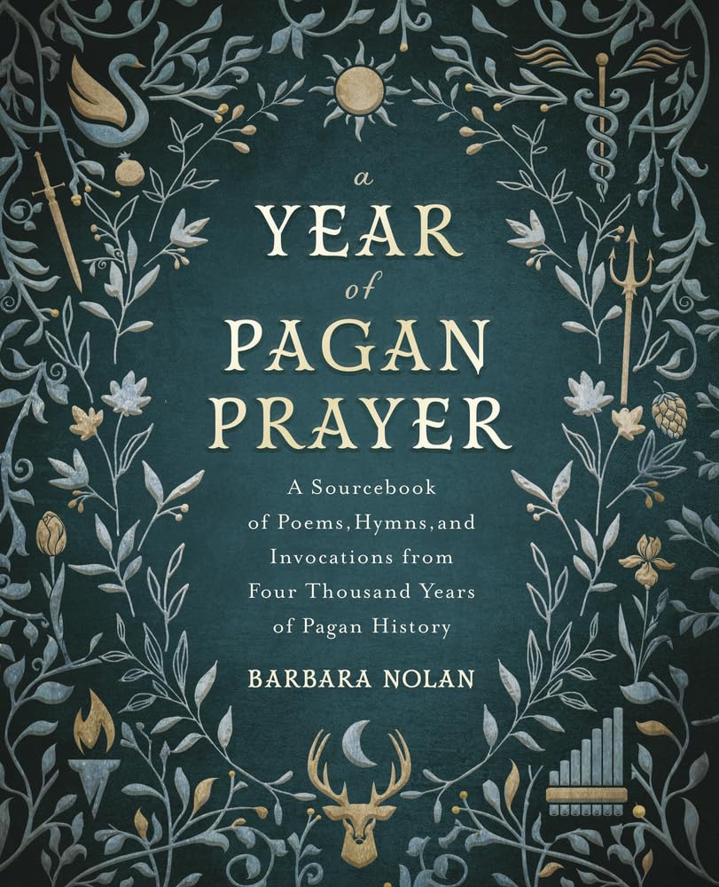 A Year of Pagan Prayer: A Sourcebook of Poems, Hymns, and Invocations from Four Thousand Years of Pagan History cover image