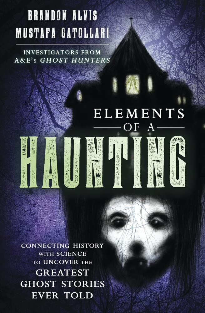 Elements of a Haunting: Connecting History with Science to Uncover the Greatest Ghost Stories Ever Told cover image