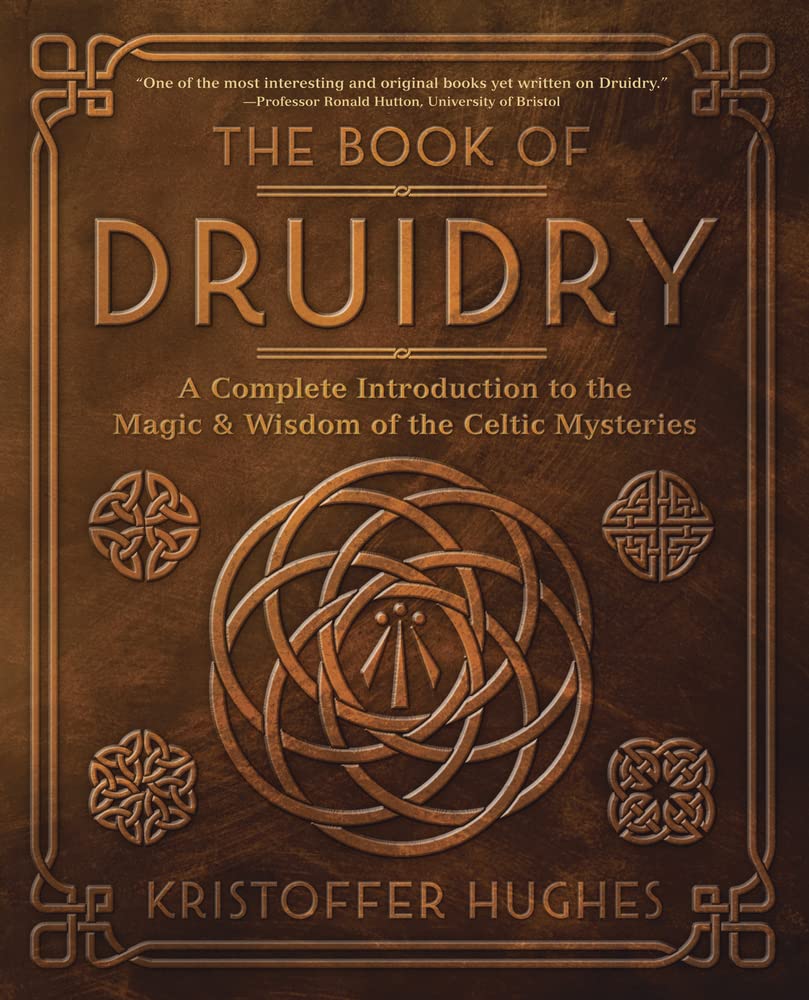 The Book of Druidry: A Complete Introduction to the Magic & Wisdom of the Celtic Mysteries cover image