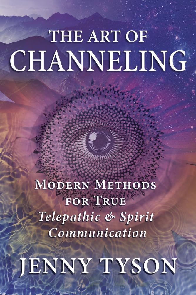 The Art of Channeling: Modern Methods for True Telepathic & Spirit Communication cover image