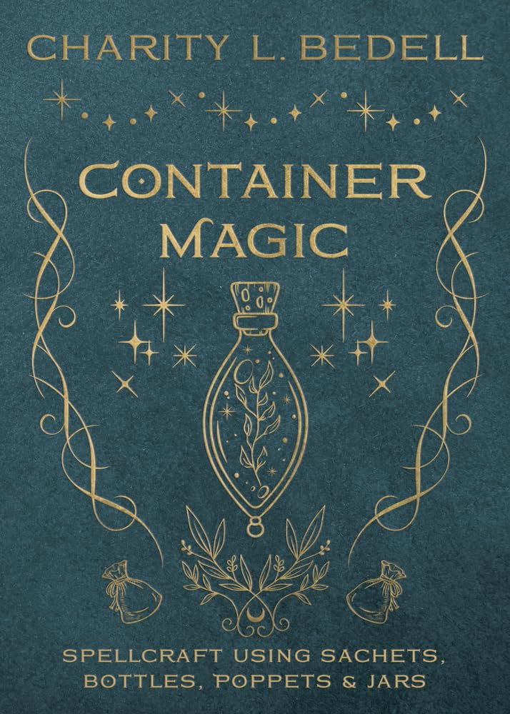 Container Magic: Spellcraft Using Sachets, Bottles, Poppets & Jars cover image