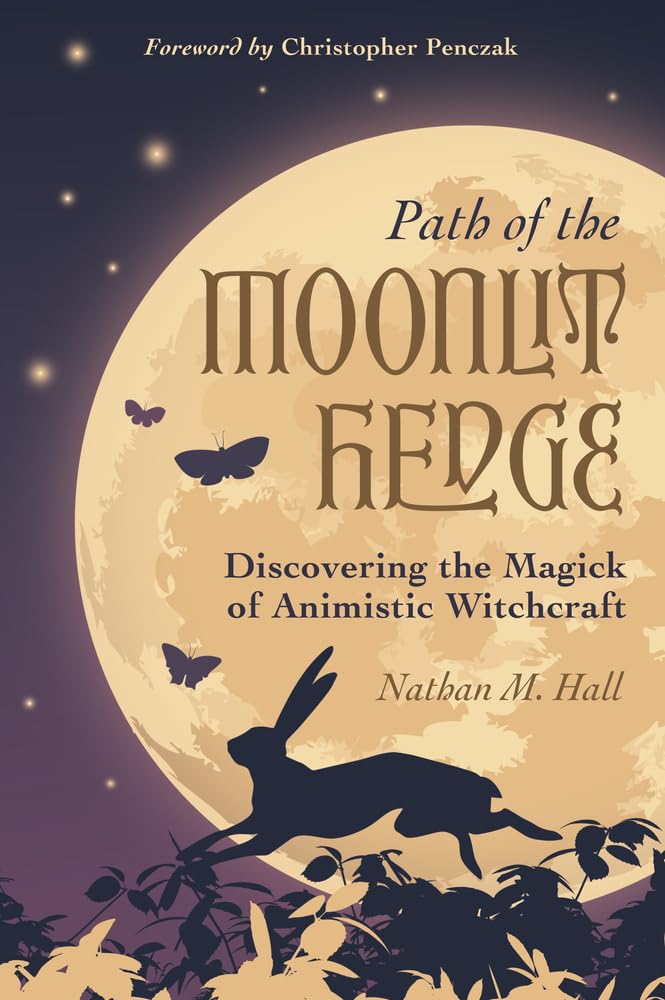 Path of the Moonlit Hedge: Discovering the Magick of Animistic Witchcraft cover image