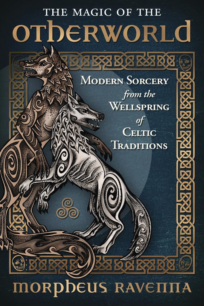 The Magic of the Otherworld: Modern Sorcery from the Wellspring of Celtic Traditions cover image