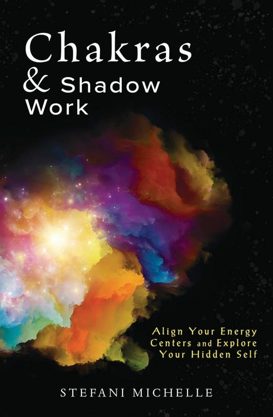 Chakras & Shadow Work: Align Your Energy Centers and Explore Your Hidden Self cover image