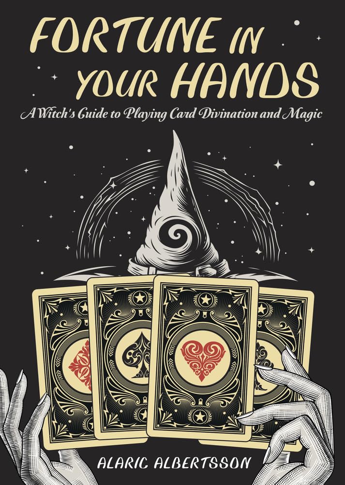 Fortune in Your Hands: A Witch's Guide to Playing Card Divination and Magic cover image