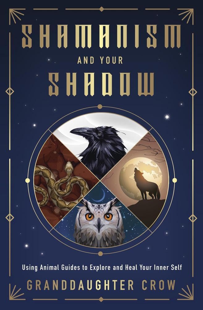 Shamanism and Your Shadow: Using Animal Guides to Explore and Heal Your Inner Self cover image