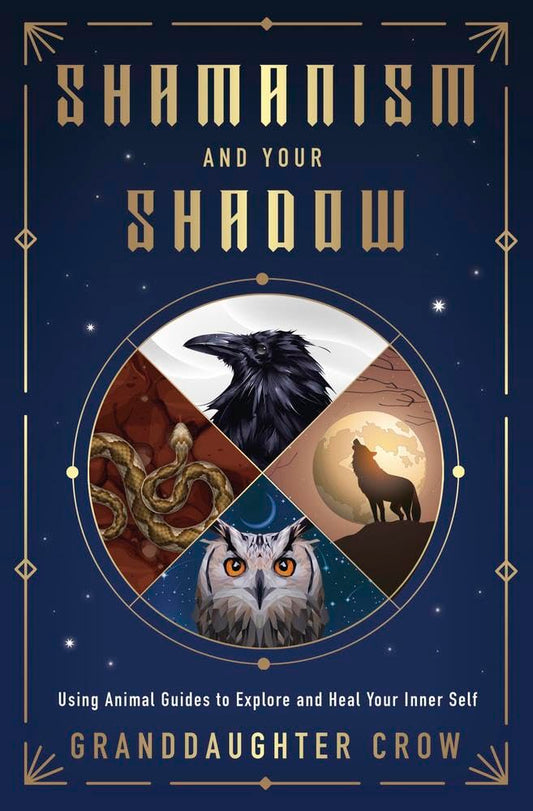 Shamanism and Your Shadow: Using Animal Guides to Explore and Heal Your Inner Self cover image