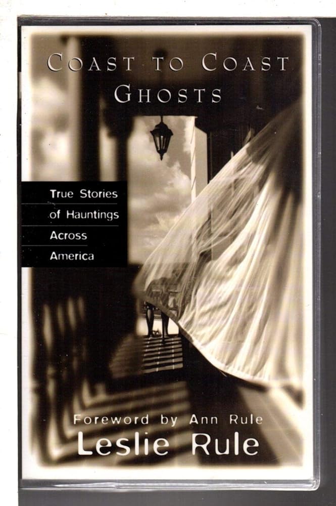 Coast To Coast Ghosts: True Stories of Hauntings Across America cover image