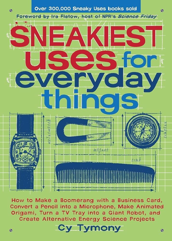 Sneakiest Uses for Everyday Things: How to Make a Boomerang with a Business Card, Convert a Pencil into a Microphone and more (Volume 3) (Sneaky Books) cover image