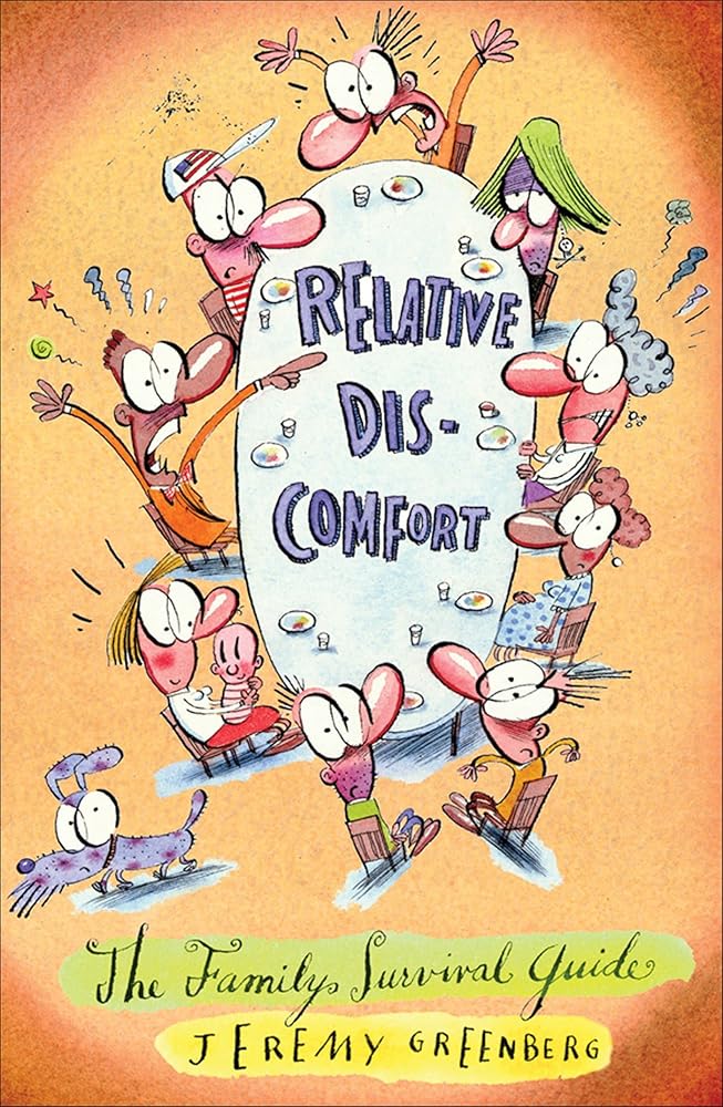 Relative Discomfort: The Family Survival Guide, The Essential Tool For Living Through and Laughing At All of Our Family Encounters cover image