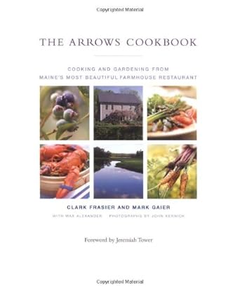 The Arrows Cookbook: Cooking and Gardening from Maine's Most Beautiful Farmhouse Restaurant cover image