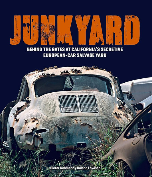 Junkyard: Behind the Gates at California's Secretive European-Car Salvage Yard cover image