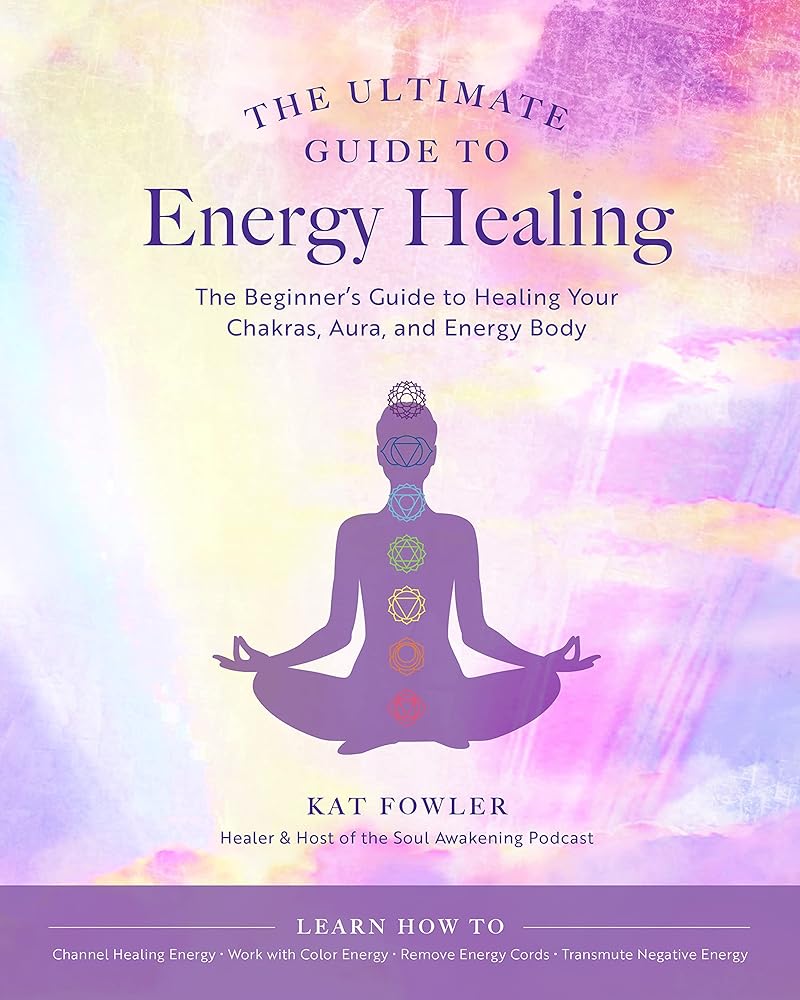 The Ultimate Guide to Energy Healing: The Beginner's Guide to Healing Your Chakras, Aura, and Energy Body (Volume 14) cover image