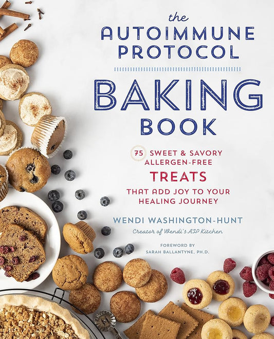 The Autoimmune Protocol Baking Book: 75 Sweet & Savory, Allergen-Free Treats That Add Joy to Your Healing Journey cover image