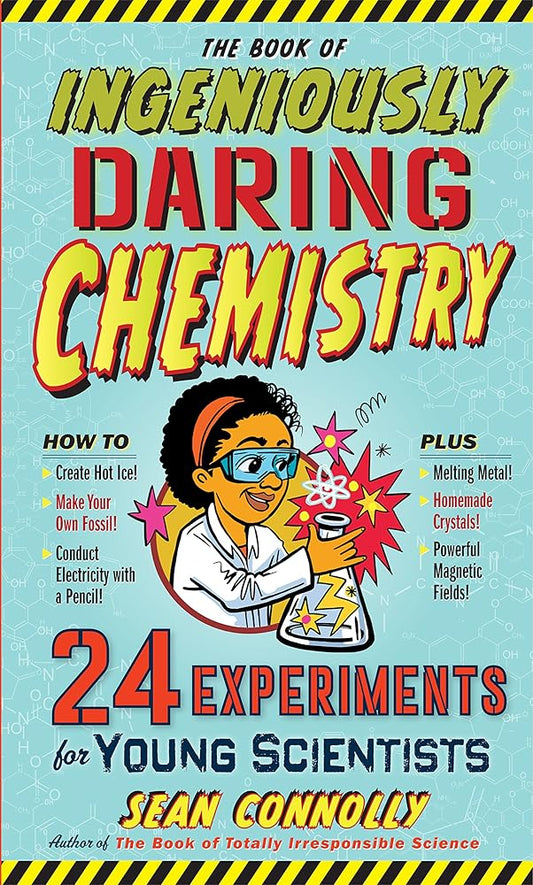 The Book of Ingeniously Daring Chemistry: 24 Experiments for Young Scientists (Irresponsible Science) cover image