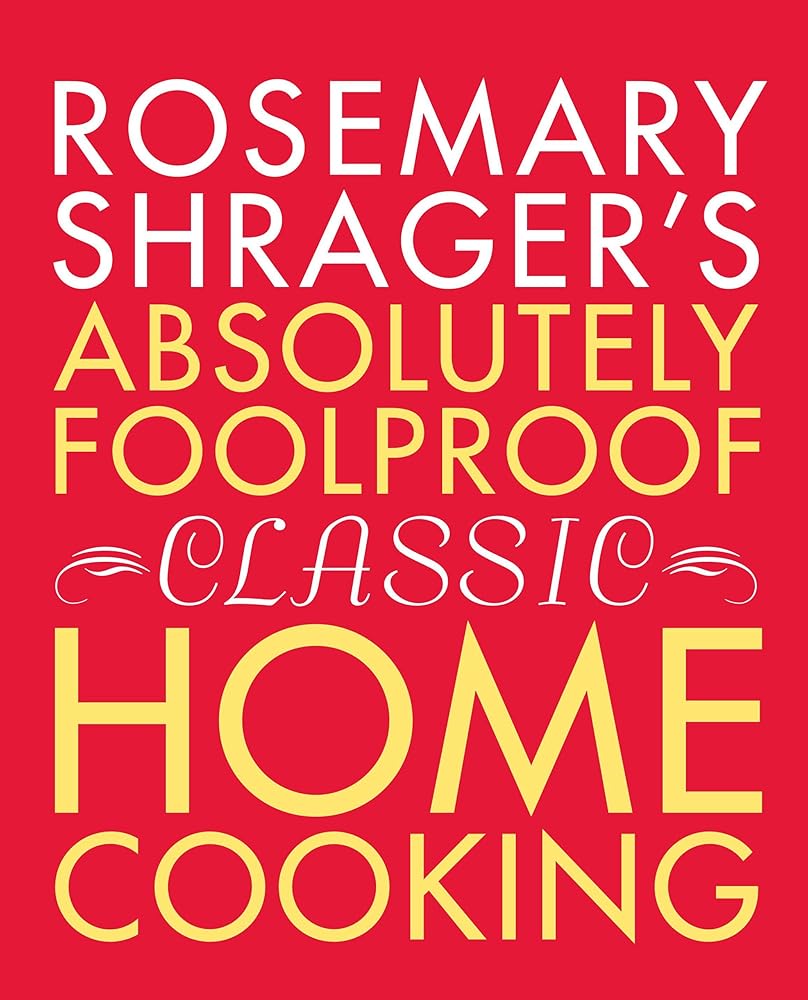 Rosemary Shrager's Absolutely Foolproof Classic Home Cooking cover image