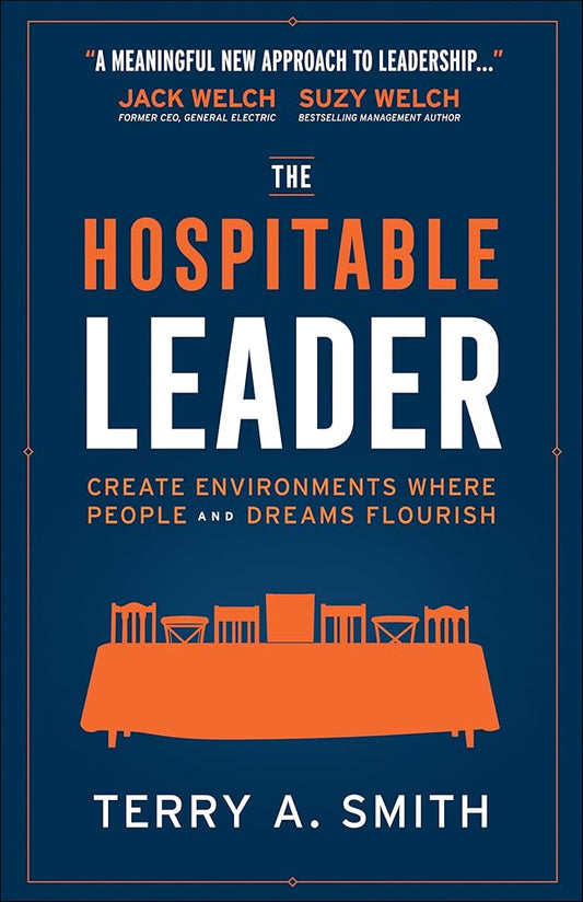 The Hospitable Leader: Create Environments Where People and Dreams Flourish cover image