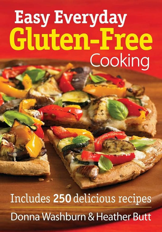 Easy Everyday Gluten-Free Cooking: Includes 250 Delicious Recipes cover image