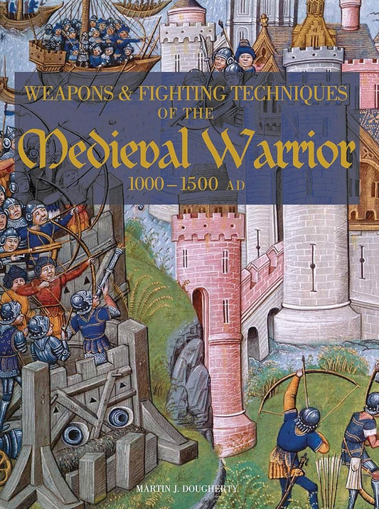 Weapons and Fighting Techiniques of the Medieval Warrior: 1000-1500 AD cover image