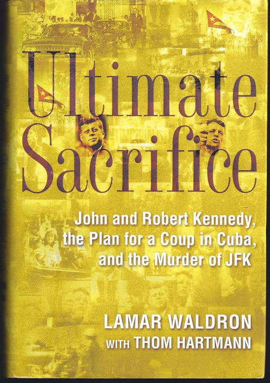 Ultimate Sacrifice: John and Robert Kennedy, the Plan for a Coup in Cuba, and the Murder of JFK cover image