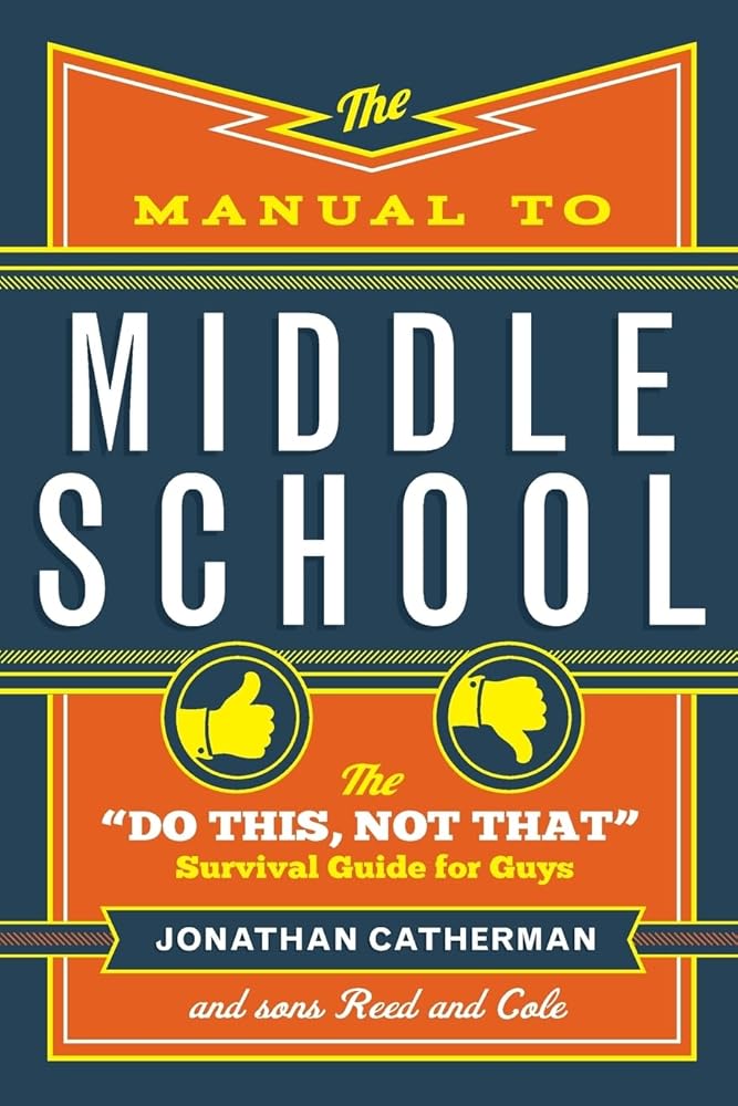 The Manual to Middle School: The "Do This, Not That" Survival Guide for Guys cover image