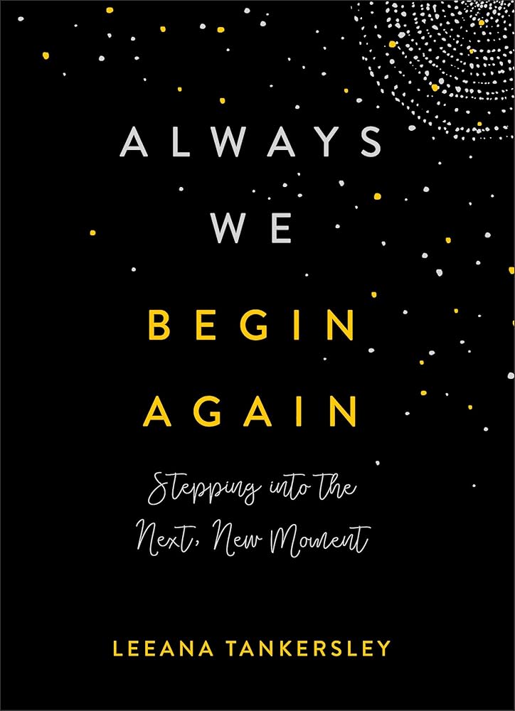 Always We Begin Again: Stepping into the Next, New Moment cover image