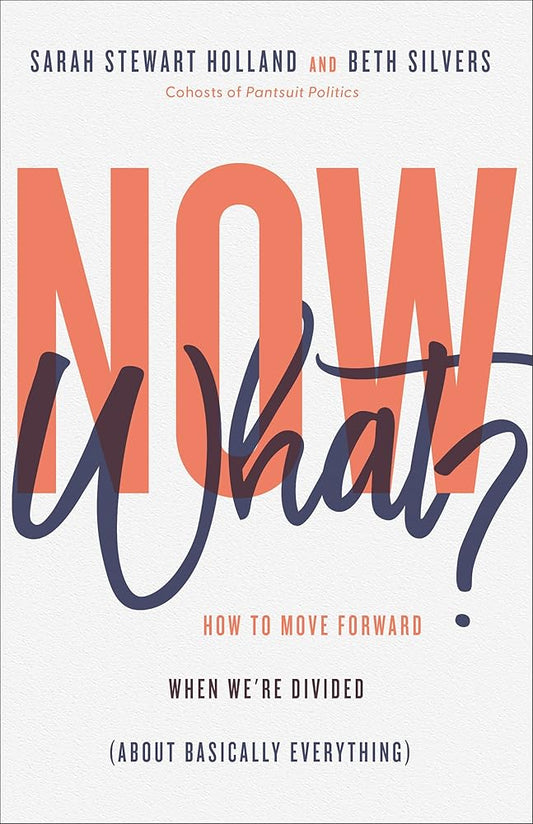Now What?: How to Move Forward When We're Divided (About Basically Everything) cover image