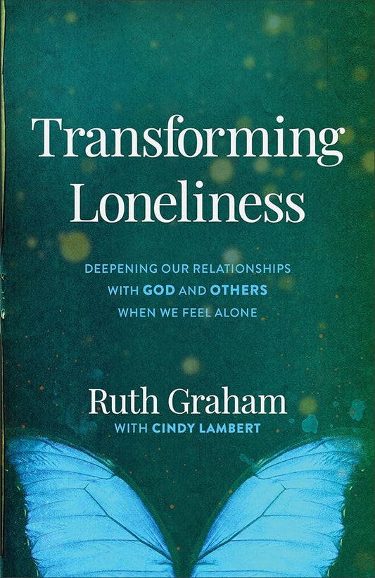 Transforming Loneliness: Deepening Our Relationships with God and Others When We Feel Alone cover image