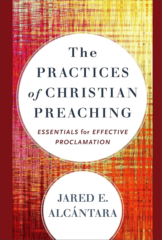 The Practices of Christian Preaching: Essentials for Effective Proclamation cover image