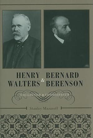 Henry Walters and Bernard Berenson: Collector and Connoisseur cover image