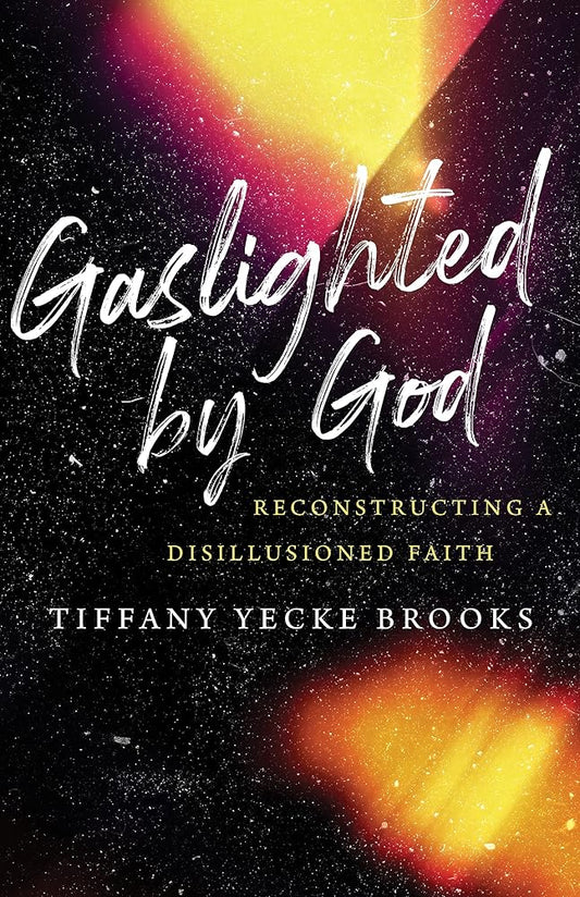 Gaslighted by God: Reconstructing a Disillusioned Faith cover image