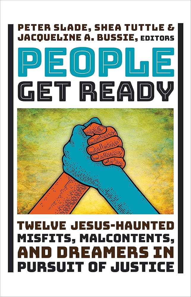 People Get Ready: Twelve Jesus-Haunted Misfits, Malcontents, and Dreamers in Pursuit of Justice cover image