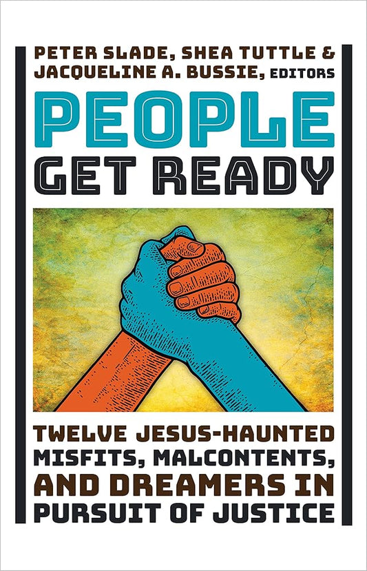People Get Ready: Twelve Jesus-Haunted Misfits, Malcontents, and Dreamers in Pursuit of Justice cover image