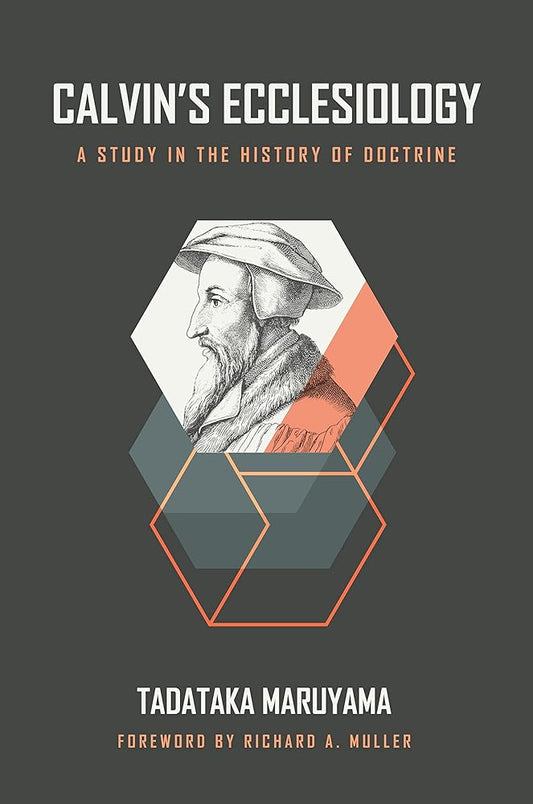Calvin's Ecclesiology: A Study in the History of Doctrine cover image