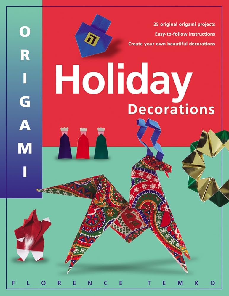 Origami Holiday Decorations: Make Festive Origami Holiday Decorations with This Easy Origami Book: Includes Origami Book with 25 Fun & Easy Projects cover image