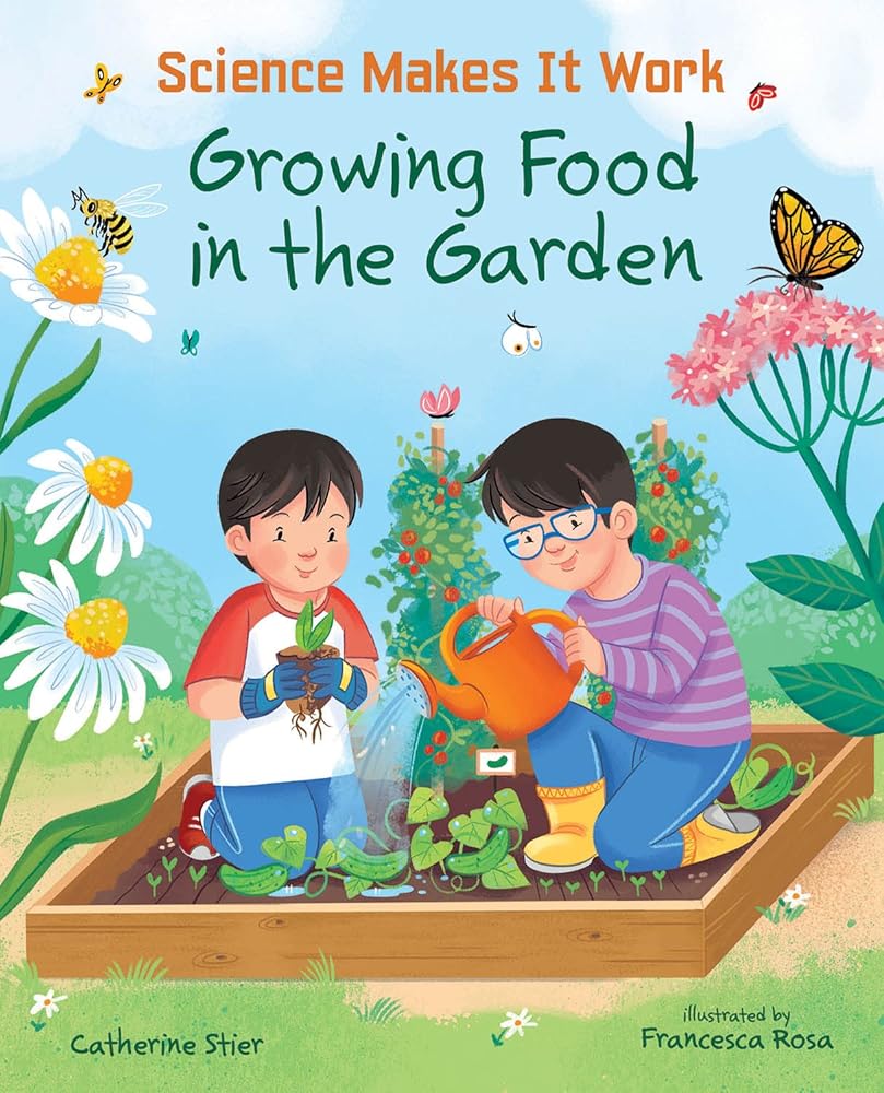 Growing Food in the Garden (Science Makes It Work) cover image