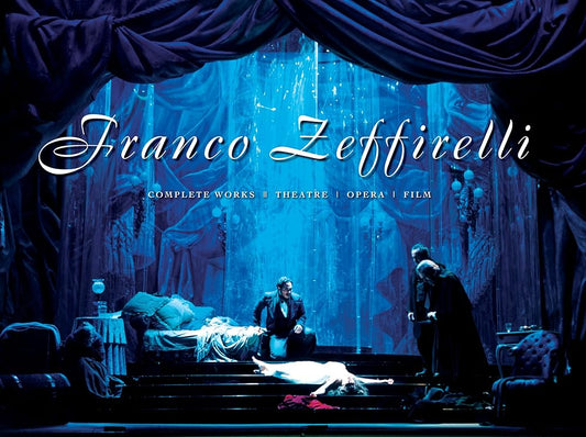Franco Zeffirelli: Complete Works - Theatre, Opera, Film cover image