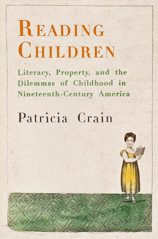 Reading Children: Literacy, Property, and the Dilemmas of Childhood in Nineteenth-Century America (Material Texts) cover image