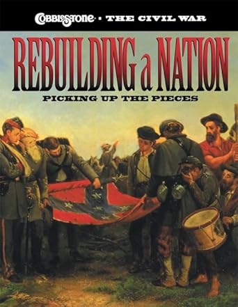 Rebuilding a Nation: Picking Up the Pieces (Cobblestone the Civil War) cover image