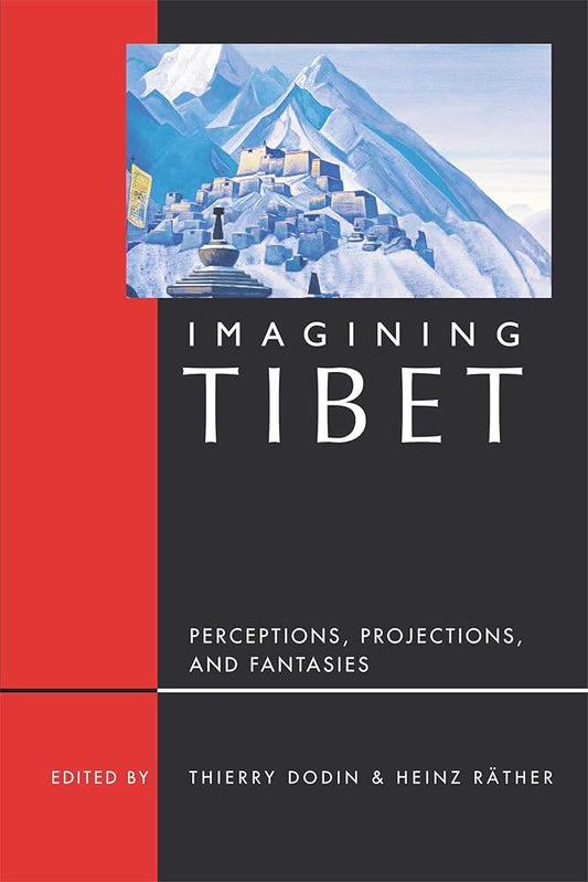 Imagining Tibet: Perceptions, Projections, and Fantasies cover image