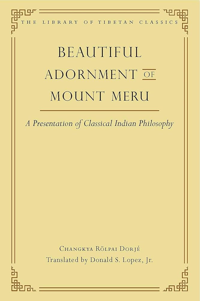 Beautiful Adornment of Mount Meru: A Presentation of Classical Indian Philosophy (24) (Library of Tibetan Classics) cover image