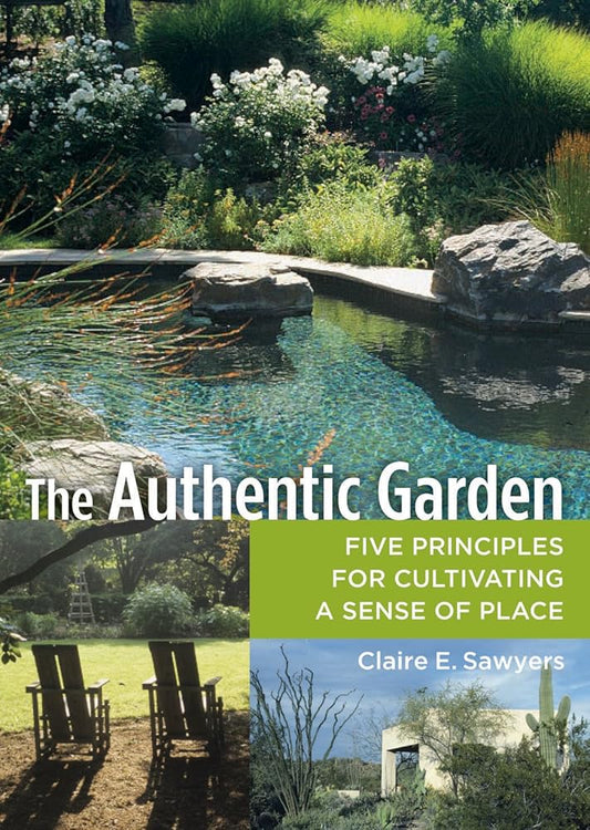 The Authentic Garden: Five Principles for Cultivating A Sense of Place cover image