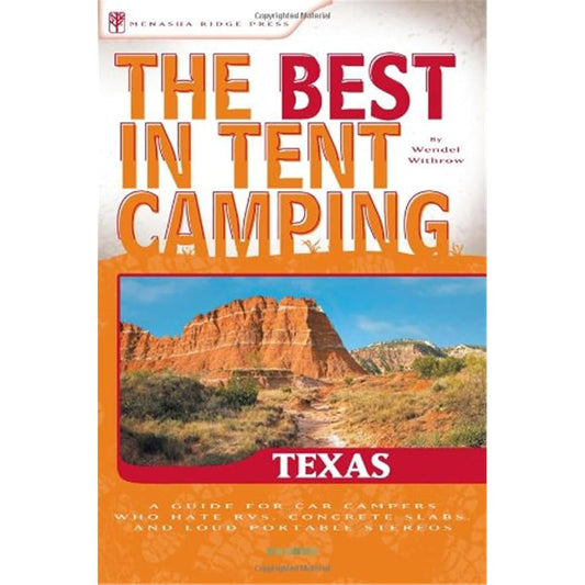The Best in Tent Camping: Texas: A Guide for Car Campers Who Hate RVs, Concrete Slabs, and Loud Portable Stereos (Best Tent Camping) cover image