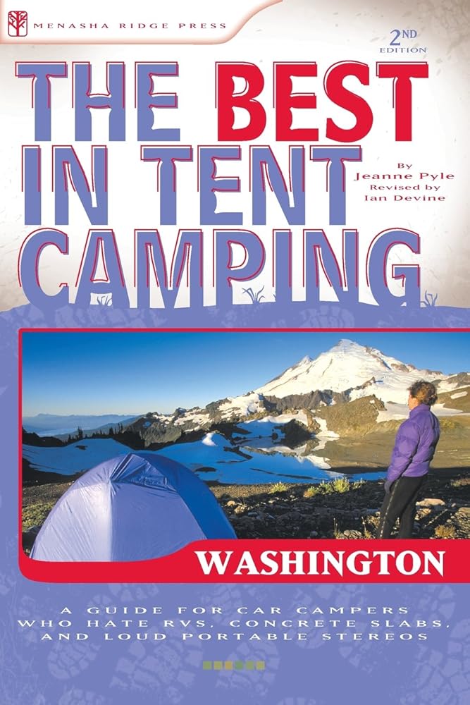 The Best in Tent Camping: Washington: A Guide for Car Campers Who Hate RVs, Concrete Slabs, and Loud Portable Stereos (Best Tent Camping) cover image
