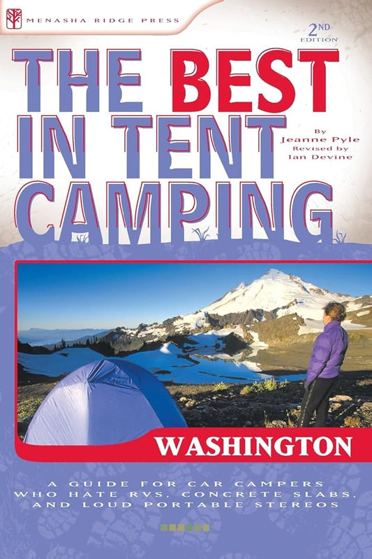 The Best in Tent Camping: Washington: A Guide for Car Campers Who Hate RVs, Concrete Slabs, and Loud Portable Stereos (Best Tent Camping) cover image