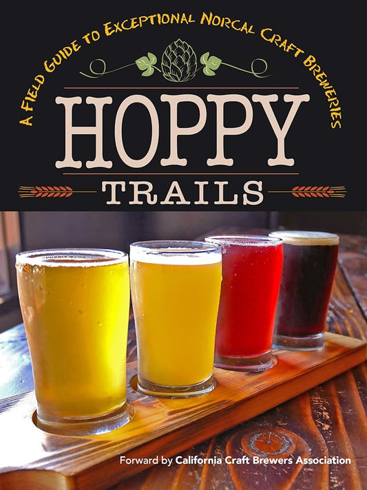 Hoppy Trails: A Field Guide to Exceptional NorCal Craft Breweries cover image