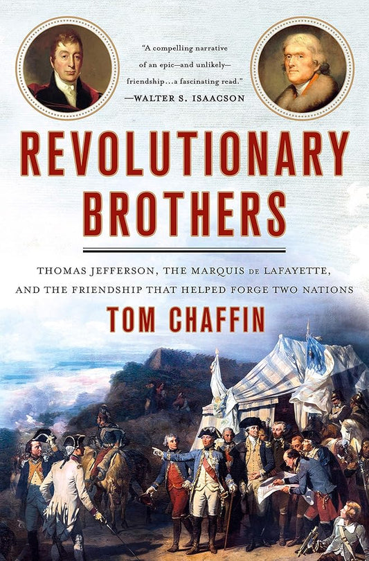 Revolutionary Brothers: Thomas Jefferson, the Marquis de Lafayette, and the Friendship that Helped Forge Two Nations cover image