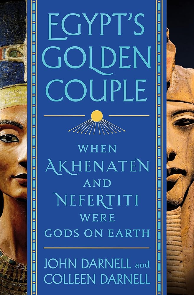 Egypt's Golden Couple: When Akhenaten and Nefertiti Were Gods on Earth cover image