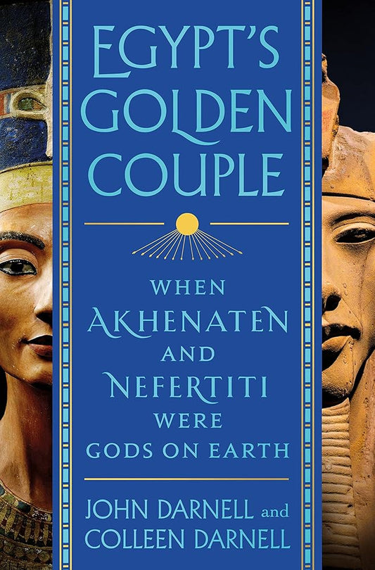 Egypt's Golden Couple: When Akhenaten and Nefertiti Were Gods on Earth cover image